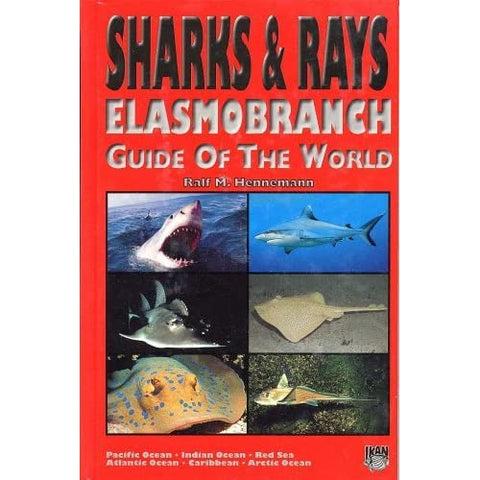 Sharks & Rays Elasmobranch Guide of the World